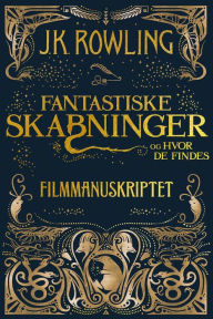 Title: Fantastiske skabninger og hvor de findes - Filmmanuskriptet, Author: J. K. Rowling