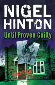 Title: Until Proven Guilty, Author: Nigel Hinton