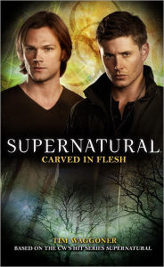 Title: Carved in Flesh (Supernatural Novel #12), Author: Tim Waggoner