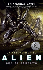 Title: Alien - Sea of Sorrows (Book 2), Author: James A. Moore