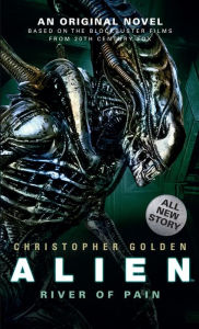 Title: Alien - River of Pain (Book 3), Author: Christopher Golden