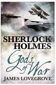 Title: Sherlock Holmes: Gods of War, Author: James Lovegrove