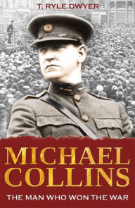 Title: Michael Collins: The Man Who Won The War, Author: Ryle T Dwyer