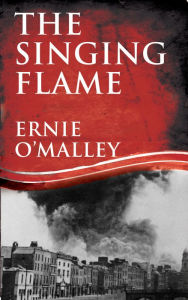 Title: The Singing Flame, Author: Ernie O'Malley