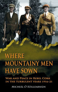 Title: Where Mountainy Men Have Sown, Author: Michael O Suilleabhain