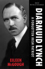 Diarmuid Lynch: A Forgotten Irish Patriot