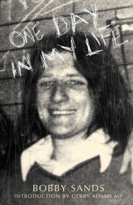 Title: One Day In My Life: Diary of an Irish Republican Hunger Striker, Author: Bobby Sands Trust
