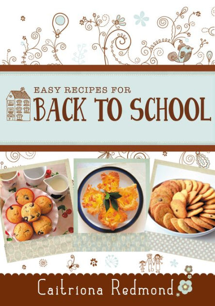 easy-recipes-for-back-to-school-a-short-collection-of-recipes-from-the