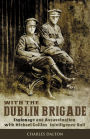 With the Dublin Brigade: Espionage and Assassination with Michael Collins' Intelligence Unit