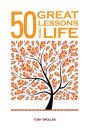 50 Great Lessons from Life: Self-Improvement Advice Born of Experience
