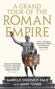 Title: A Grand Tour of the Roman Empire by Marcus Sidonius Falx, Author: Jerry Toner