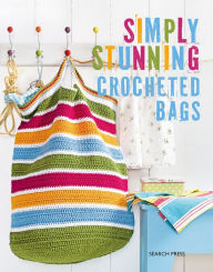 Title: Simply Stunning Crocheted Bags, Author: Design Coats Studio