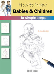 Title: How to Draw: Babies & Children, Author: Susie Hodge