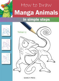 Title: How to Draw: Manga Animals, Author: Yishan Li