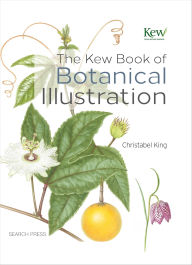 Title: The Kew Book of Botanical Illustration, Author: Christabel King