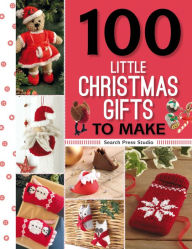 Title: 100 Little Christmas Gifts to Make, Author: Search Press Studio