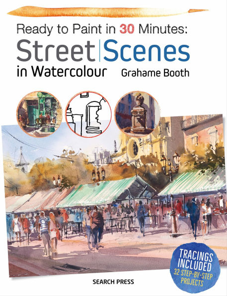 Ready to Paint in 30 Minutes: Street Scenes in Watercolour