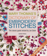 Title: Mary Thomas's Dictionary of Embroidery Stitches: The Classic Guide Revised by Jan Eaton, Author: Jan Eaton