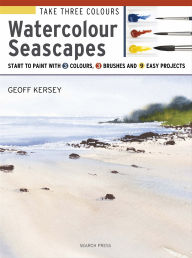 Title: Take Three Colours: Watercolour Seascapes, Author: Geoff Kersey