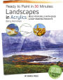 Ready to Paint in 30 Minutes: Landscapes in Acrylics