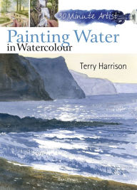 Title: Painting Water in Watercolour, Author: Terry Harrison