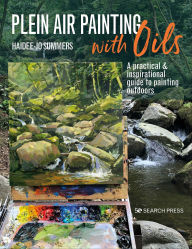 Title: Plein Air Painting with Oils: A Practical & Inspirational Guide to Painting Outdoors, Author: Haidee-Jo Summers