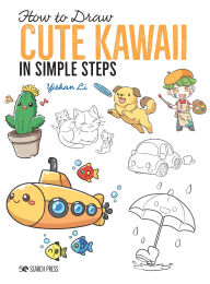 Title: How to Draw: Cute Kawaii, Author: Yishan Li