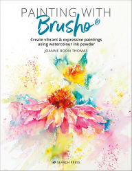 Title: Painting with Brusho: Create Vibrant & Expressive Paintings Using Watercolour Ink Powder, Author: Joanne Boon Thomas
