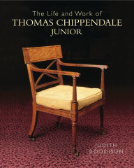 Title: The Life and Work of Thomas Chippendale Junior, Author: Judith Goodison