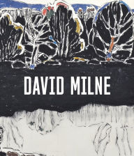 Title: David Milne: Modern Painting, Author: Sarah Milroy