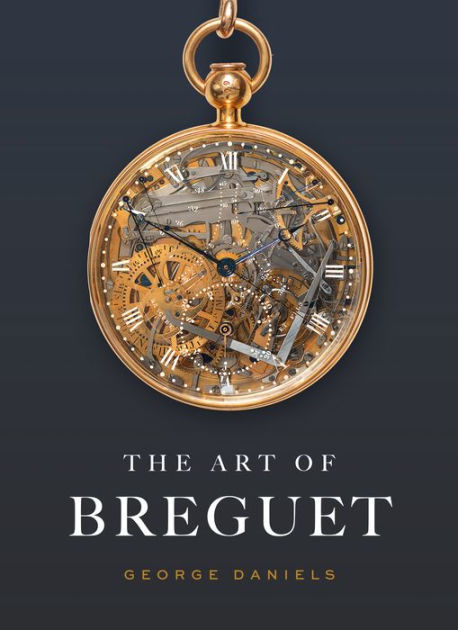 The Art of Breguet by George Daniels, Hardcover | Barnes