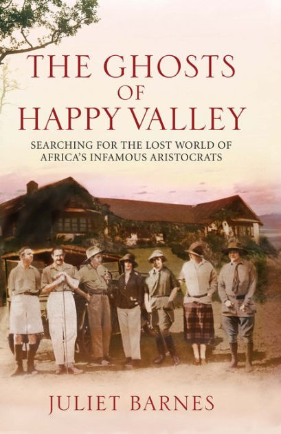 The Ghost of Happy Valley: Searching for the Lost World of Africa's Infamous Aristocrats .zip