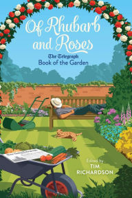 Title: Of Rhubarb and Roses: The Telegraph Book of the Garden, Author: Tim Richardson