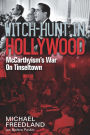 Witch Hunt in Hollywood: McCarthyism's War On Tinseltown
