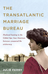 Title: The Transatlantic Marriage Bureau, Author: Julie Ferry