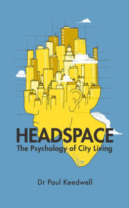 Title: Headspace: The Psychology of City Living, Author: Paul Keedwell