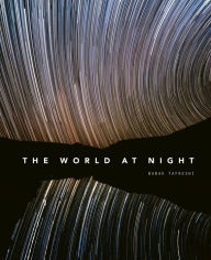 Electronics books pdf free download The World at Night: Spectacular photographs of the night sky by Babak Tafreshi ePub DJVU 9781781319130