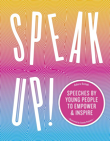 Speak Up!: Speeches by young people to empower and inspire