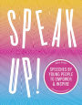 Speak Up!: Speeches by young people to empower and inspire