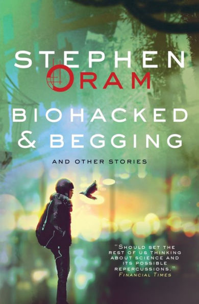 Biohacked & Begging: And Other Stories