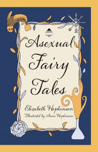 Download free books for iphone 3 Asexual Fairy Tales 9781781328941 iBook DJVU by Elizabeth Hopkinson, Anna Hopkinson (English literature)