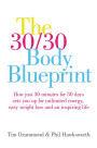 The 30/30 Body Blueprint: How Just 30 Minutes for 30 Days Sets You Up for Unlimited Energy, Easy Weight Loss and an Inspiring Life