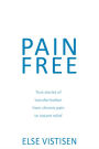Pain Free - True stories of transformation from chronic pain to instant relief