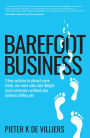 Barefoot Business: 3 key systems to attract more leads, win more sales and delight more customers without your business killing you