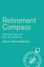 Retirement Compass: Personal Finance for the Life You Desire