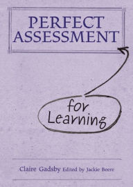 Title: Perfect Assessment for Learning, Author: Claire Gadsby
