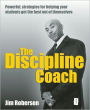 The Discipline Coach: If you're thinking discipline is keeping them in check, sorting them out, showing them what's good for them, because it's for their own good, because it's what the youth of today are so sorely lacking . . . you've got the wrong book!