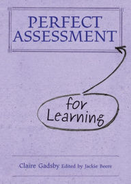 Title: Perfect Assessment (for Learning), Author: Claire Gadsby