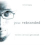 You: Rebranded: be seen, be heard, get noticed