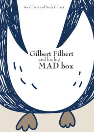 Title: Gilbert Filbert and his big MAD box, Author: Ian Gilbert